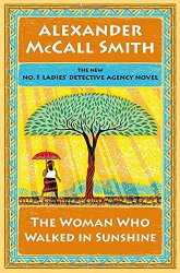 The Woman Who Walked in Sunshine: No. 1 Ladies’ Detective Agency (16) (No. 1 Ladies’ Detective Agency Series)