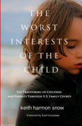 The Worst Interests of the Child: The Trafficking of Children and Parents Through U.S. Family Courts