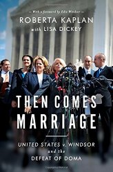 Then Comes Marriage: United States V. Windsor and the Defeat of DOMA