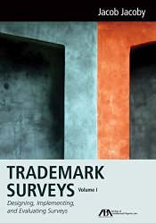 Trademark Surveys: Designing, Implementing, and Evaluating Surveys (Volume 1)