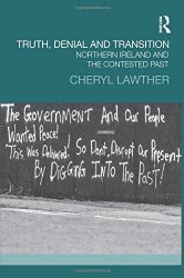 Truth, Denial and Transition: Northern Ireland and the Contested Past