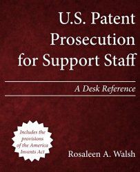 U.S. Patent Prosecution for Support Staff: A Desk Reference