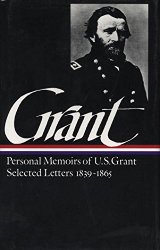 Ulysses S. Grant : Memoirs and Selected Letters : Personal Memoirs of U.S. Grant / Selected Letters, 1839-1865 (Library of America)