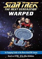 Warped: An Engaging Guide to the Never-Aired 8th Season (Star Trek: The Next Generation)