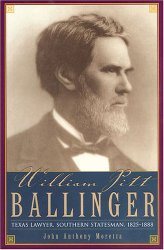 William Pitt Ballinger: Texas Lawyer, Southern Statesman, 1825–1888 (Barker Texas History)
