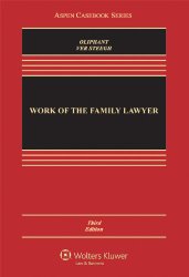 Work of the Family Lawyer, Third Edition (Aspen Casebooks)