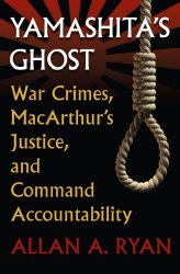 Yamashita’s Ghost: War Crimes, MacArthur’s Justice, and Command Accountability (Modern War Studies)