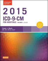 2015 ICD-9-CM for Hospitals, Volumes 1, 2 and 3 Standard Edition, 1e (Buck, ICD-9-CM  Vols 1,2&3 Standard Edition)