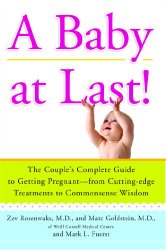 A Baby at Last!: The Couple’s Complete Guide to Getting Pregnant–from Cutting-Edge Treatments to Commonsense Wisdom