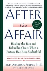 After the Affair: Healing the Pain and Rebuilding Trust When a Partner Has Been Unfaithful, 2nd Edition