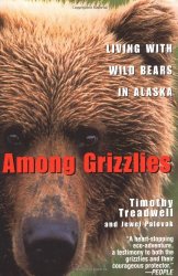 Among Grizzlies: Living with Wild Bears in Alaska