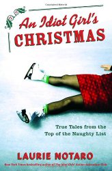 An Idiot Girl’s Christmas: True Tales from the Top of the Naughty List