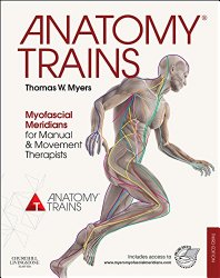 Anatomy Trains: Myofascial Meridians for Manual and Movement Therapists, 3e