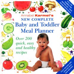 Annabel Karmel’s New Complete Baby and Toddler Meal Planner
