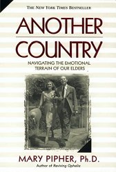 Another Country: Navigating the Emotional Terrain of Our Elders