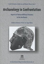 Archaeology in Confrontation: Aspects of Roman Military Presence in the Northwest (Archaeological Reports Ghent University)