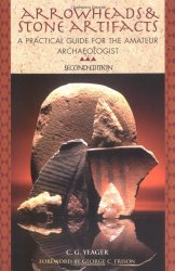 Arrowheads and Stone Artifacts: A Practical Guide for the Amateur Archaeologist (The Pruett Series)