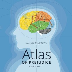 Atlas of Prejudice: Mapping Stereotypes, Vol. 1