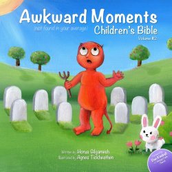 Awkward Moments (Not Found In Your Average) Children’s Bible – Vol. 2: Don’t blame us – it’s in the Bible! (Volume 2)