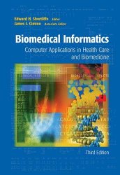 Biomedical Informatics: Computer Applications in Health Care and Biomedicine (Health Informatics)