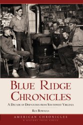 Blue Ridge Chronicles:: A Decade of Dispatches from Southwest Virginia (American Chronicles)