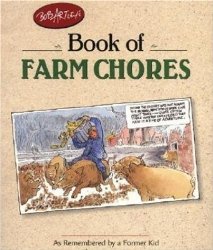 Bob Artley’s Book of Farm Chores: As Remembered by a Former Kid