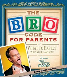 Bro Code for Parents: What to Expect When You’re Awesome