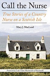 Call the Nurse: True Stories of a Country Nurse on a Scottish Isle