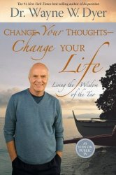 Change Your Thoughts – Change Your Life: Living the Wisdom of the Tao
