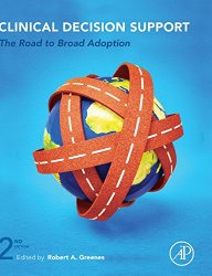 Clinical Decision Support, Second Edition: The Road to Broad Adoption