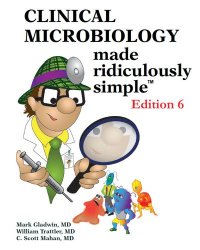 Clinical Microbiology Made Ridiculously Simple (Ed. 6)