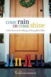 Come Rain or Come Shine: A White Parent’s Guide to Adopting and Parenting Black Children