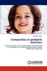Composites in pediatric dentistry: Current concepts with recent updates of composites in children(primary and young permanent teeth). Review of composites