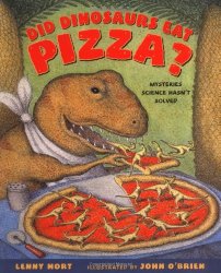 Did Dinosaurs Eat Pizza?: Mysteries Science Hasn’t Solved
