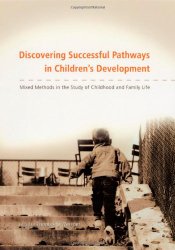 Discovering Successful Pathways in Children’s Development: Mixed Methods in the Study of Childhood and Family Life (The John D. and Catherine T. MacArthur Foundation Series on Mental Health and De)