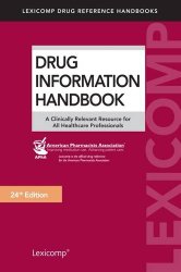 Drug Information Handbook: A Clinically Relevant Resource for All Healthcare Professionals