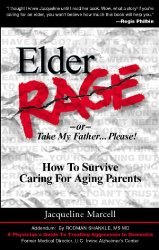Elder Rage, or Take My Father… Please!: How to Survive Caring for Aging Parents