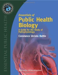 Essentials Of Public Health Biology: A Guide For The Study Of Pathophysiology