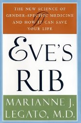 Eve’s Rib: The New Science of Gender-Specific Medicine and How It Can Save Your Life