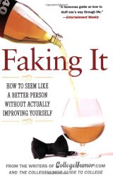 Faking It: How to Seem Like a Better Person Without Actually ImprovingYourself
