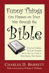 Funny Things Can Happen on Your Way through the Bible, Volume 1: Scriptural Oddities and Odd Thoughts about Them in a Book of More Rhyme Than Reason