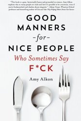 Good Manners for Nice People Who Sometimes Say F*ck