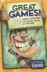 Great Games! 175 Games & Activities for Families, Groups, & Children!
