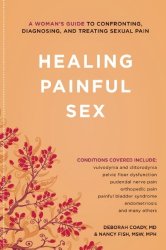 Healing Painful Sex: A Woman’s Guide to Confronting, Diagnosing, and Treating Sexual Pain