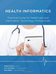 Health Informatics: Practical Guide For Healthcare And Information Technology Professionals (Fifth Edition) (Hoyt, Medical informatics)