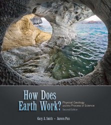 How Does Earth Work? Physical Geology and the Process of Science (2nd Edition)