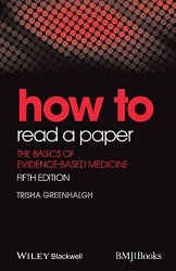 How to Read a Paper: The Basics of Evidence-Based Medicine (HOW – How To)