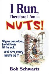 I Run, Therefore I Am–Nuts!