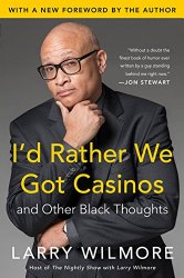 I’d Rather We Got Casinos: And Other Black Thoughts