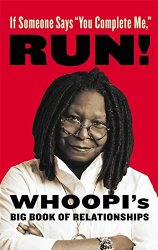 If Someone Says “You Complete Me,” RUN!: Whoopi’s Big Book of Relationships
